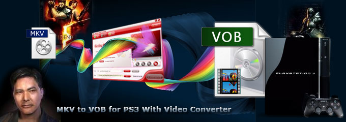 Convert MKV to VOB for PS3